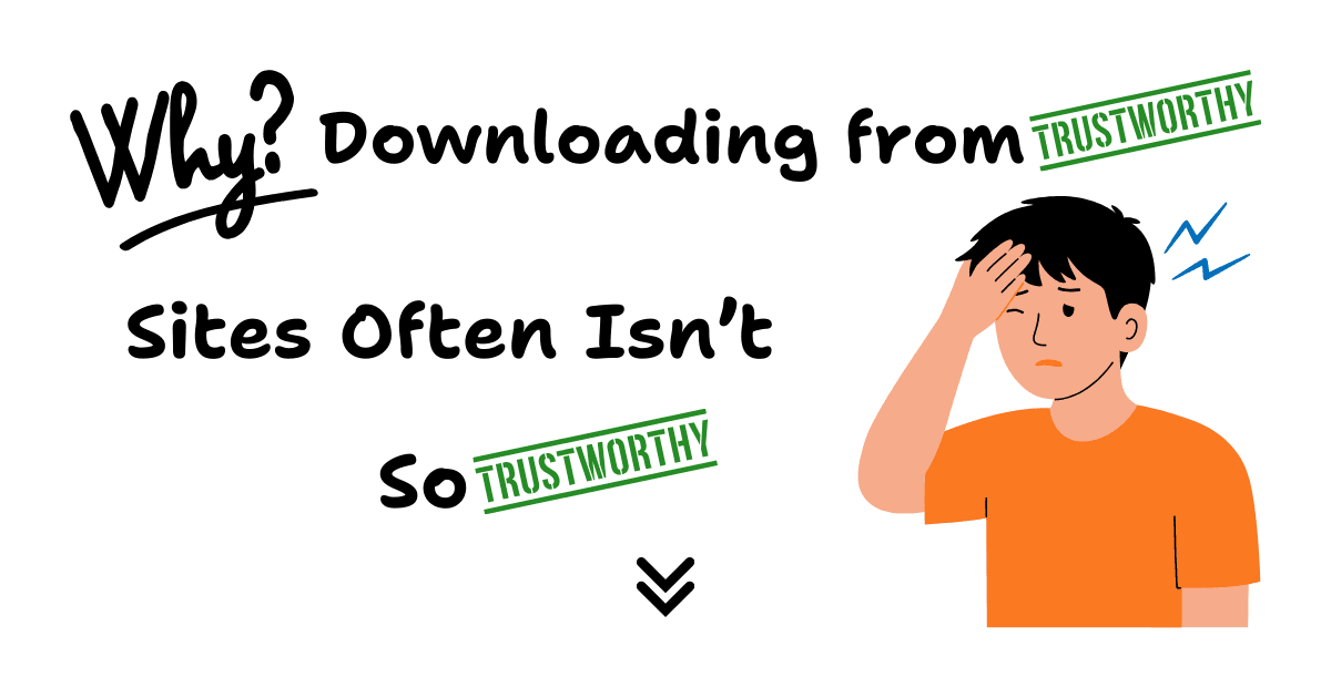 Why Downloading from Trustworthy Sites Often Isnt So Trustworthy